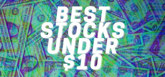 The 10 Best Stocks Under $10 to Buy for August 2025!