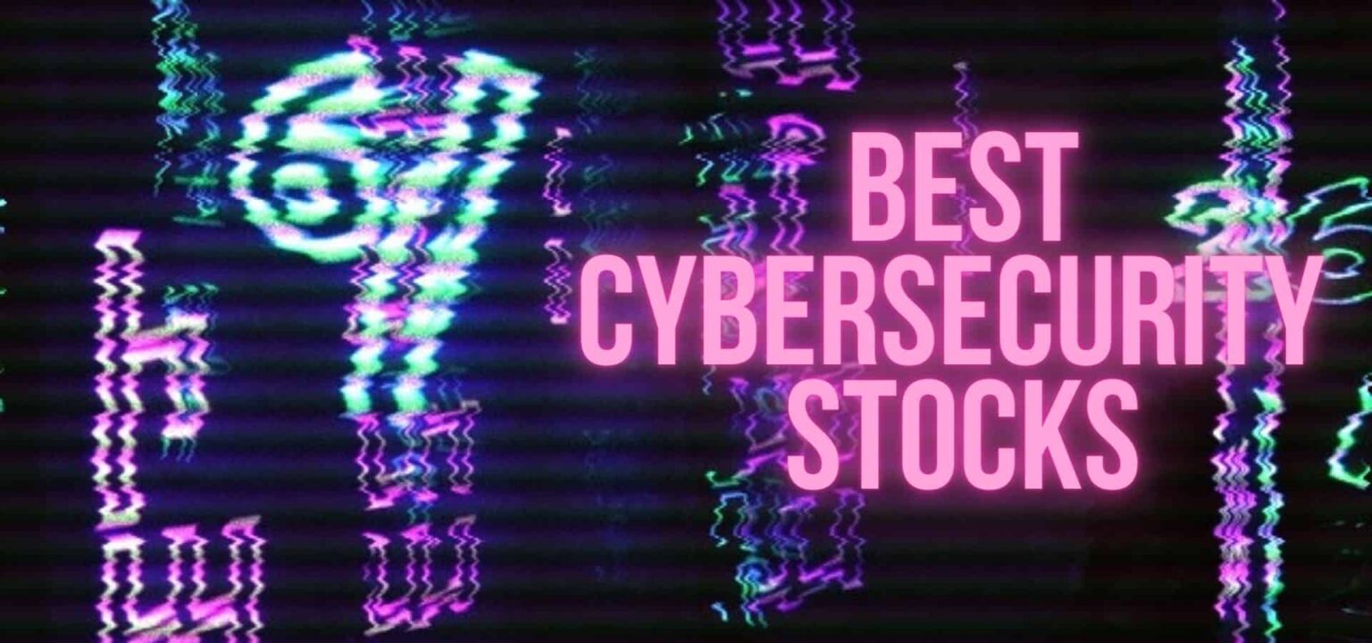 The 8 Best Cybersecurity Stocks To Watch In currentyear
