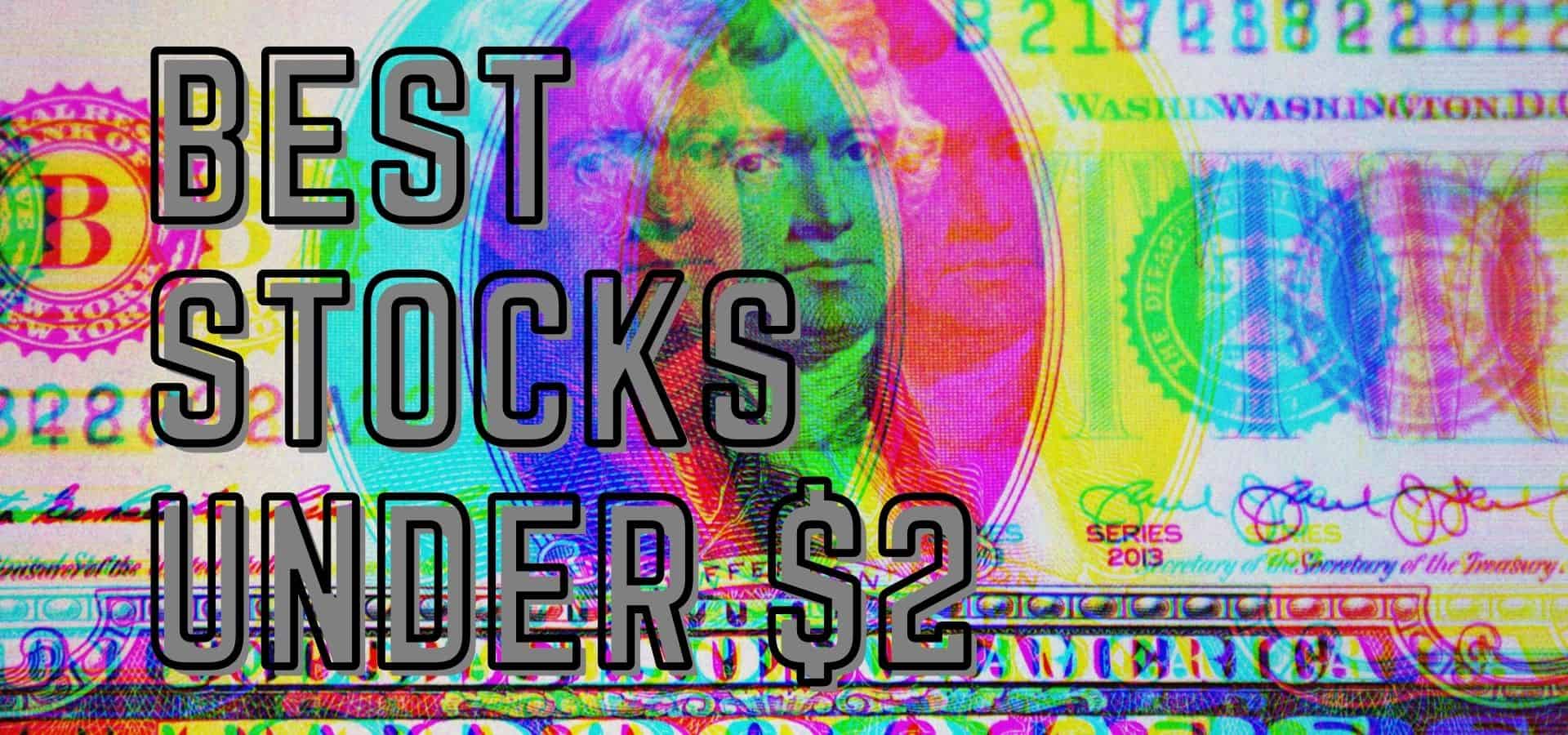 Best Stocks Under $2