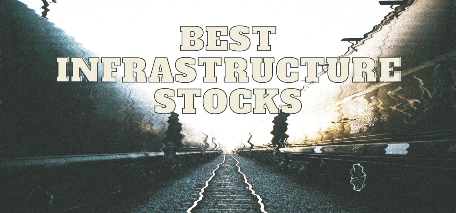 The 9 Best Infrastructure Stocks To Buy For currentmonth currentyear
