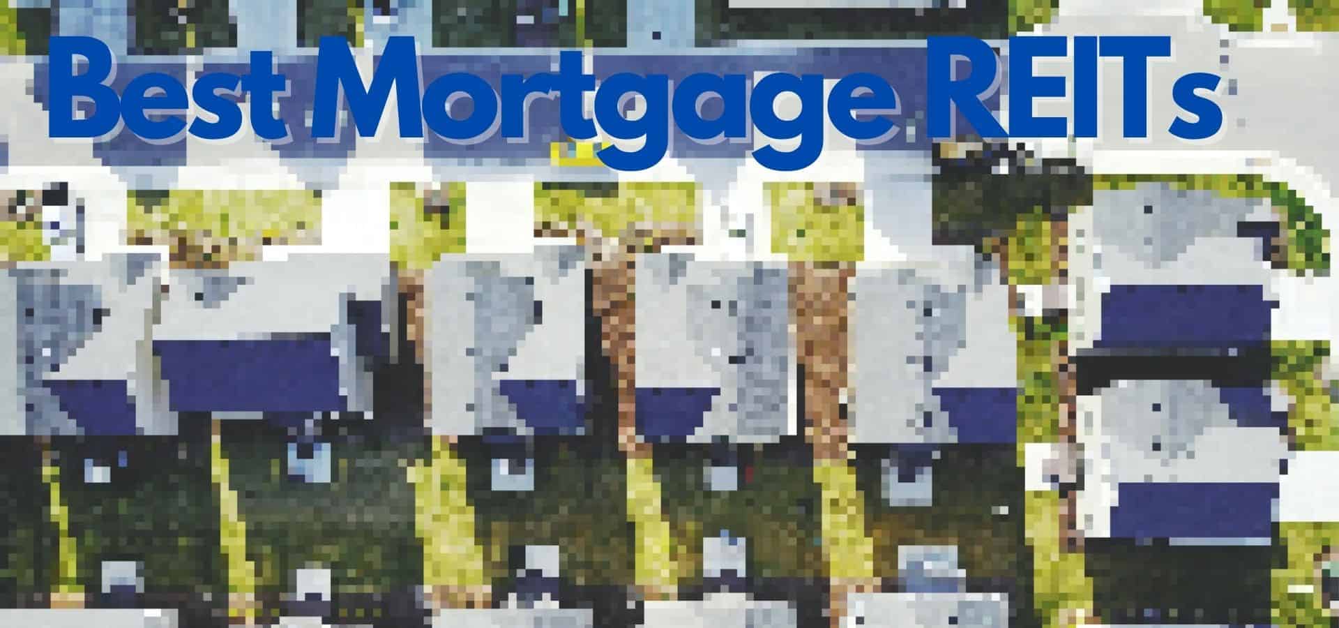 The 8 Best Mortgage REITs To Buy Right Now!