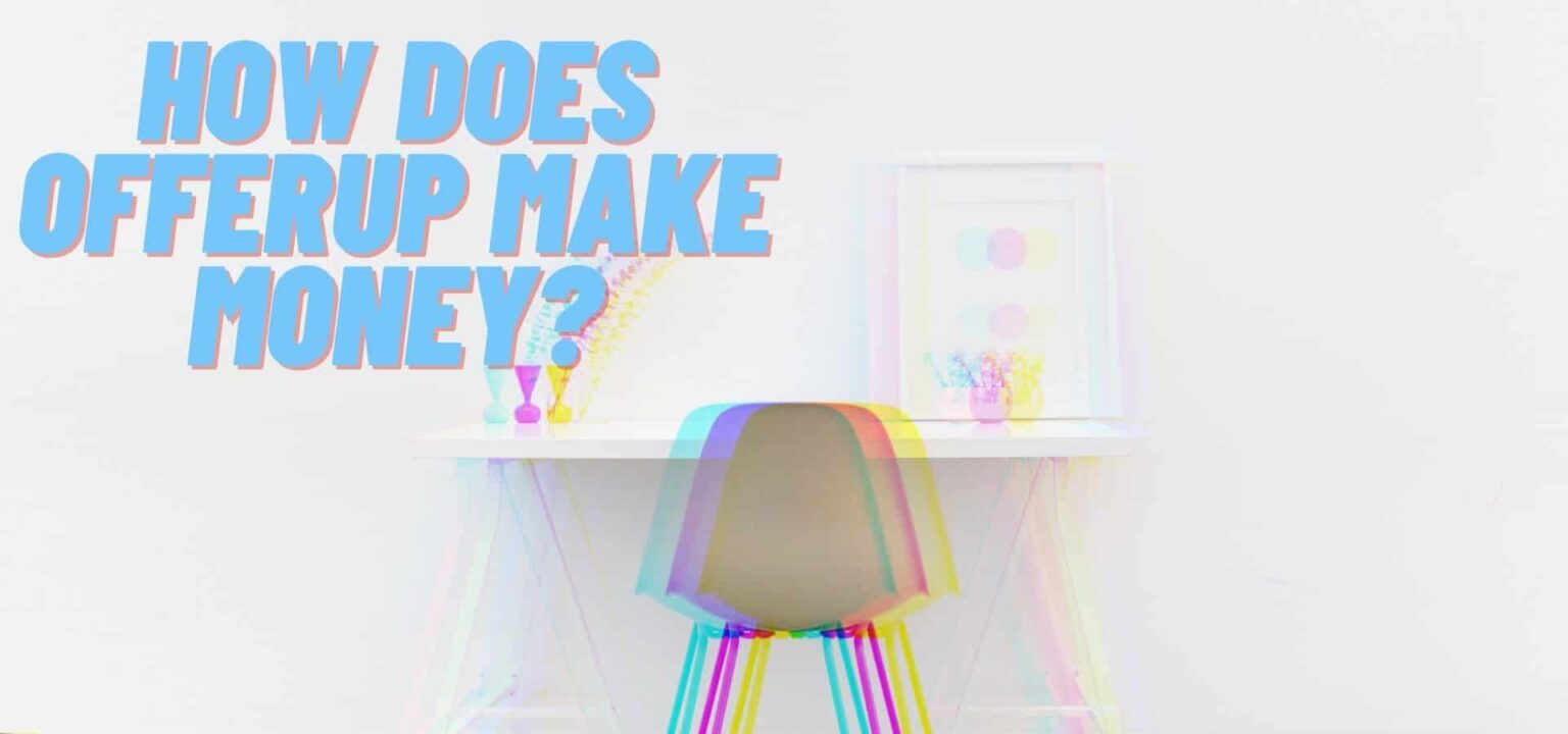 How Does Offerup Make Money & Everything Else You Should Know The