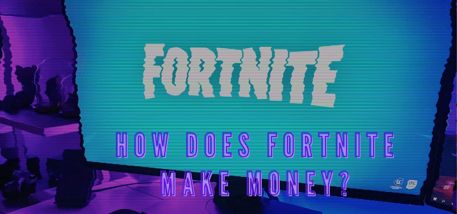 How Does Fortnite Make Money?