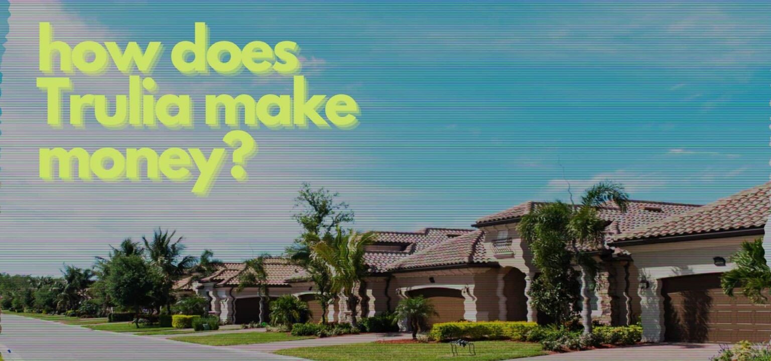 How Does Trulia Make Money + Everything Else You Should Know