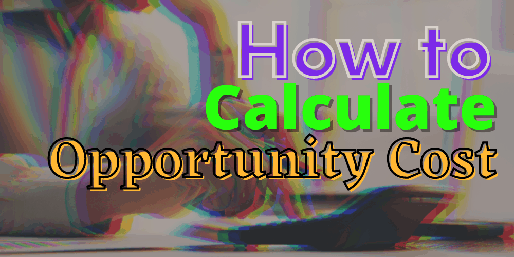 how to calculate opportunity cost