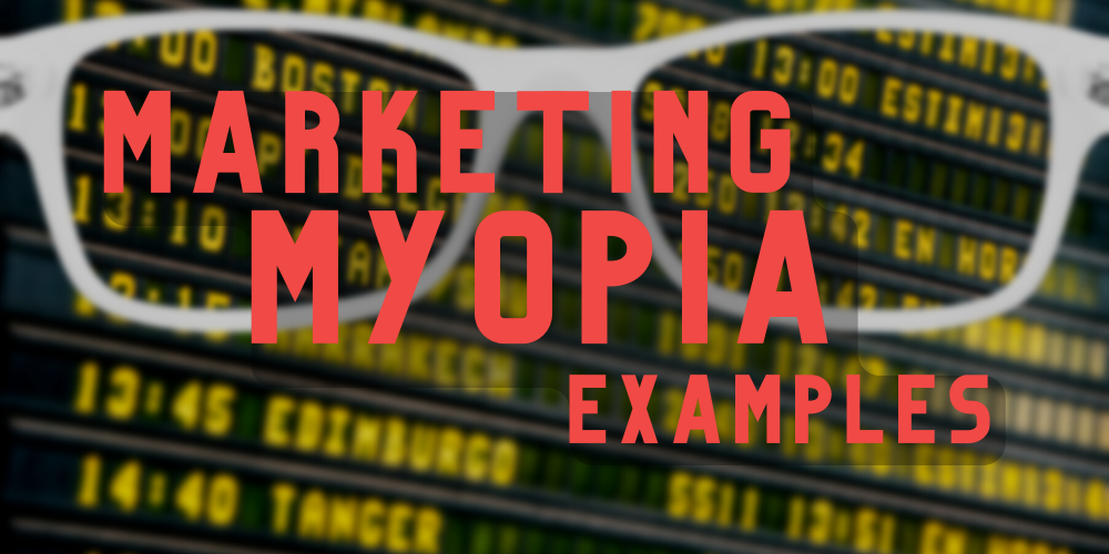 marketing myopia examples