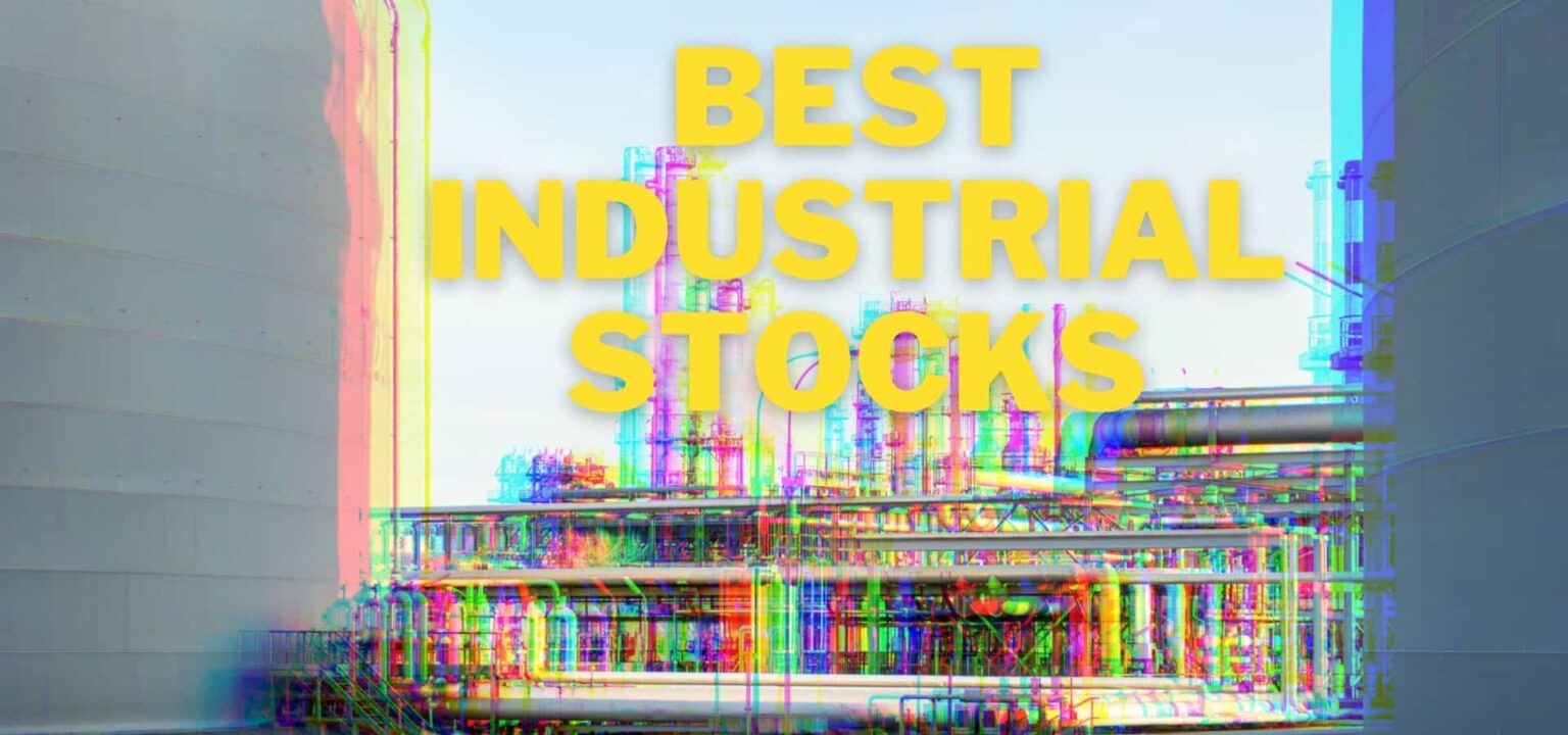 The 8 Best Industrial Stocks To Buy Right Now!