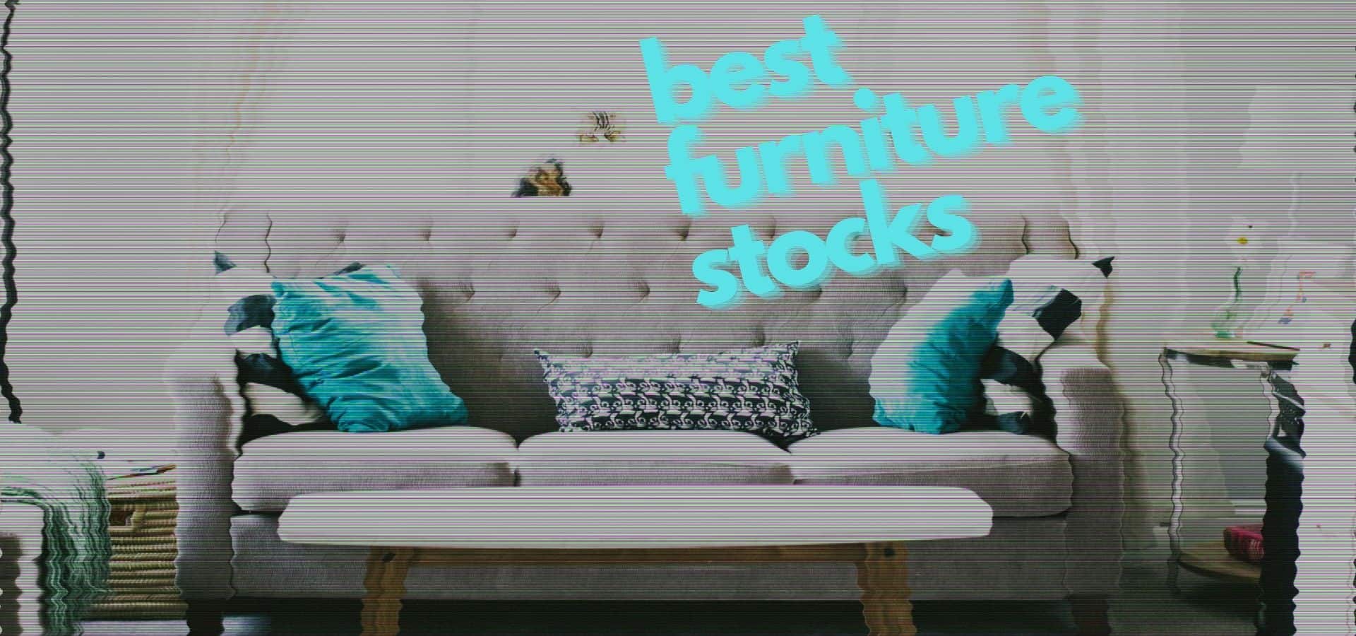 best furniture stocks