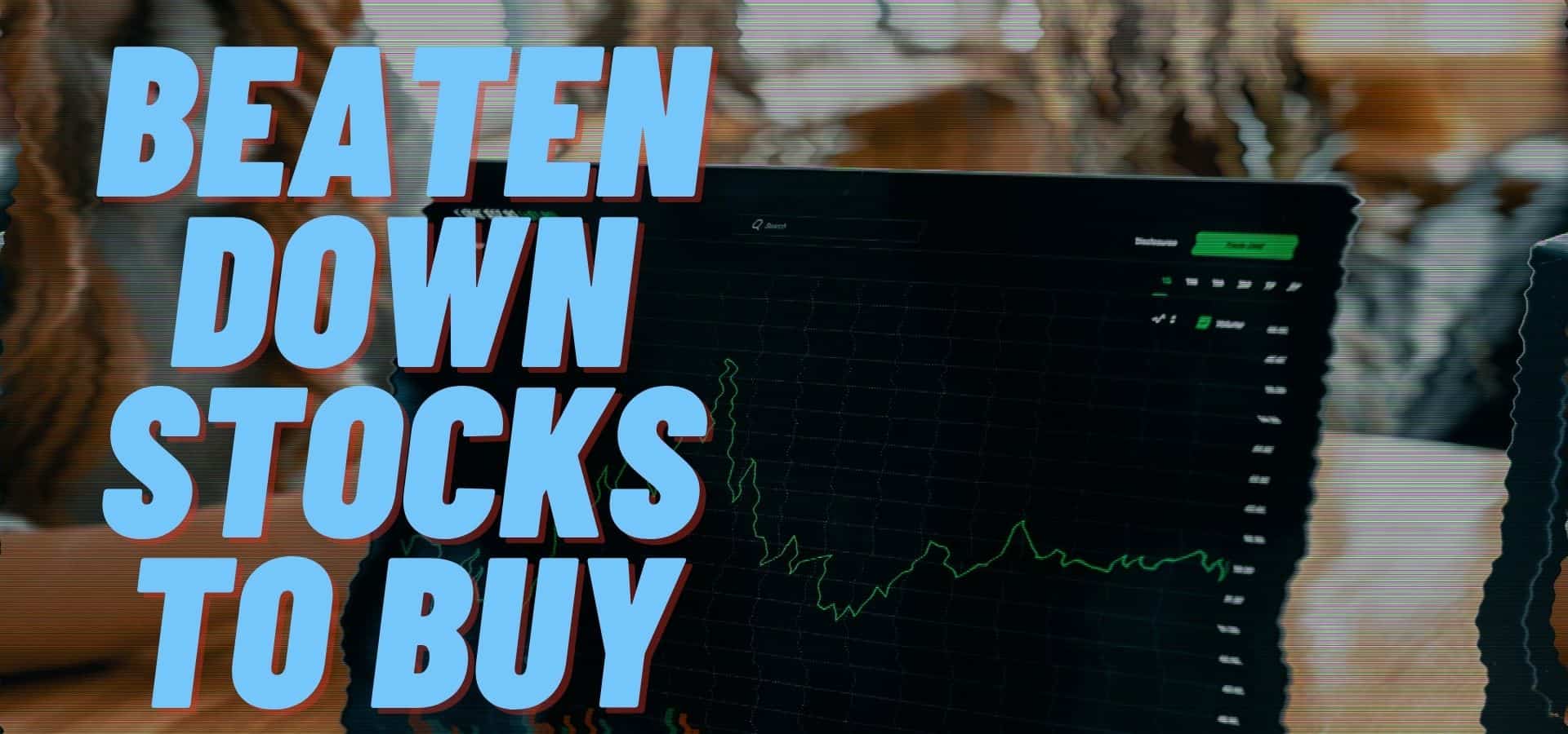 Beaten Down Stocks