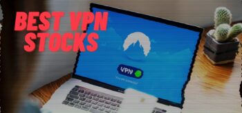 The 6 Best VPN Stocks To Invest In For March 2025