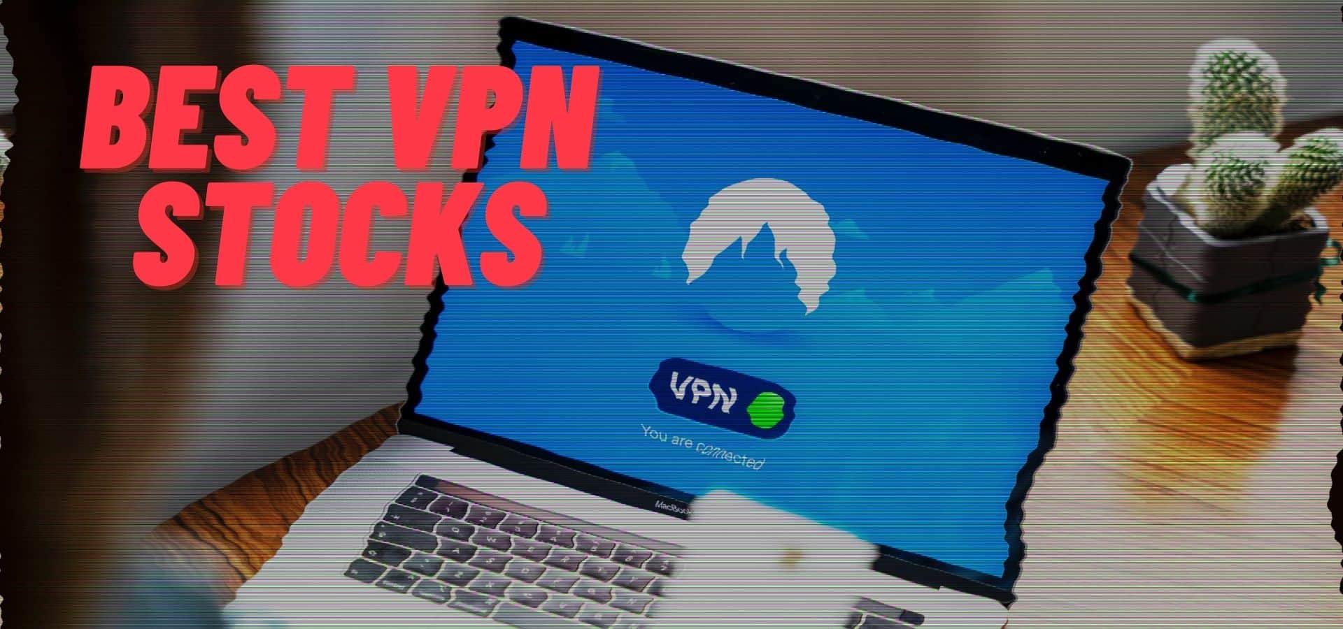 Best VPN Stocks