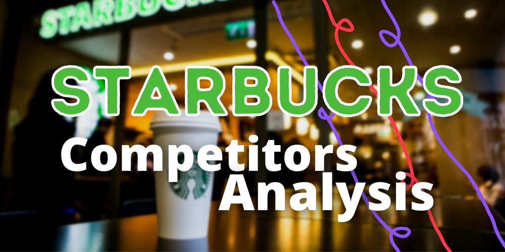 Starbucks Competitors analysis