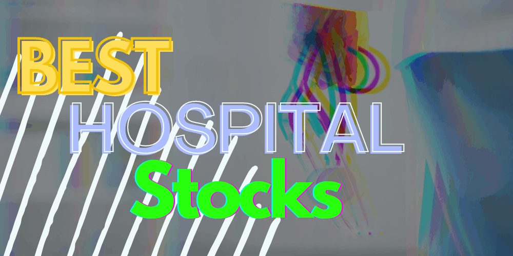 best hospital stocks