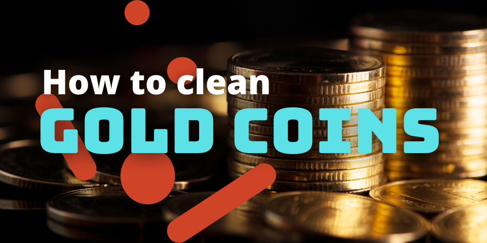 how to clean gold coins