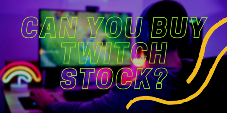 Can You Buy Twitch Stock? Here&rsquo;s What You Need To Know