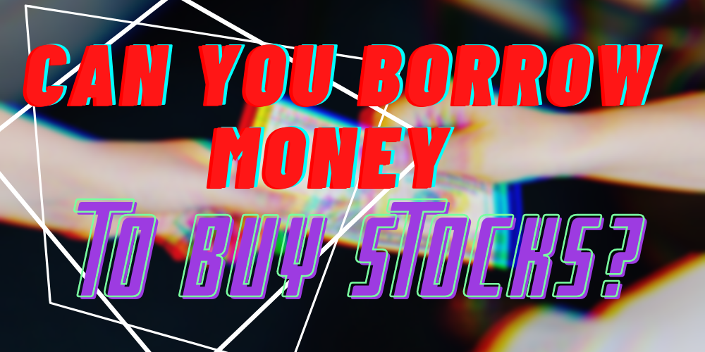 borrow money to buy stocks featured