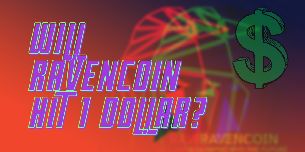 will Ravencoin hit 1 dollar