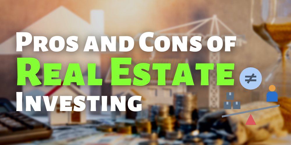 pros and cons of real estate investing