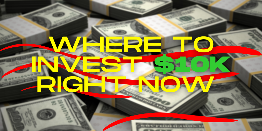 where to invest $10,0000