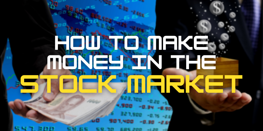How to Make Money in the Stock Market