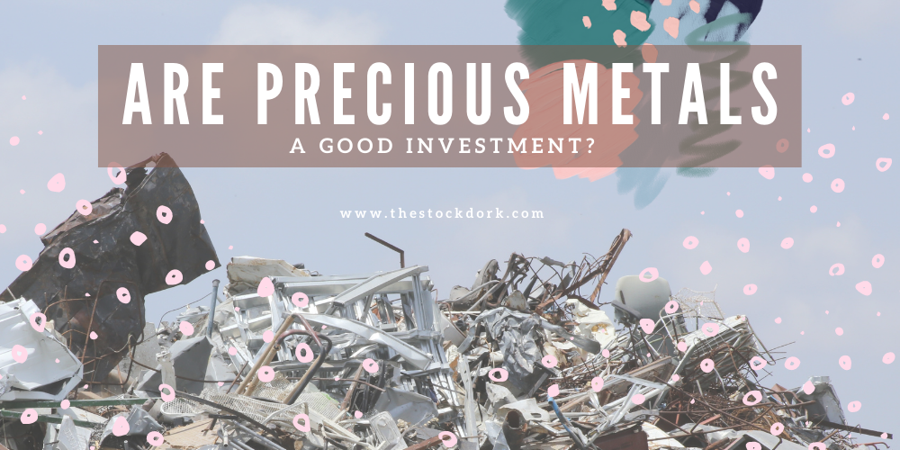 Are Precious Metals A Good Investment?