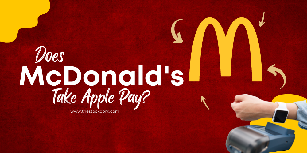 Does McDonalds Take Apple Pay in 2024? What You Need to Know!