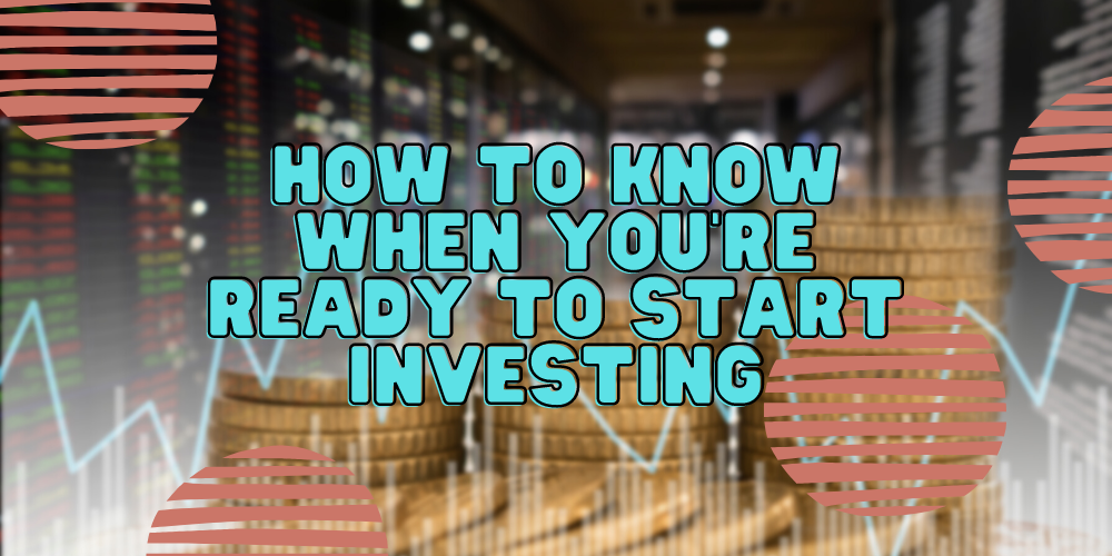 how to know when you're ready to start investing