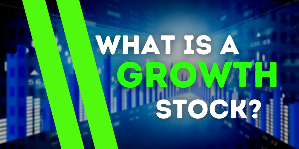 What Is A Growth Stock?