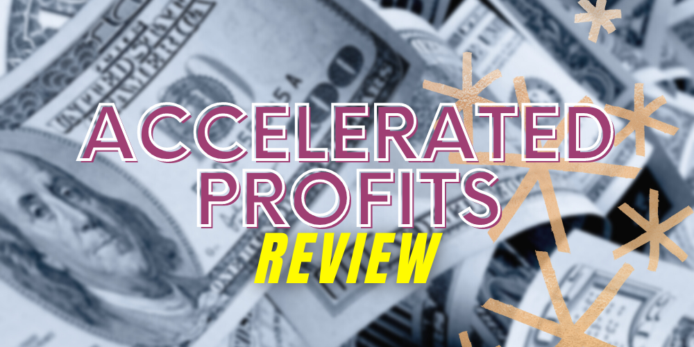 accelerated profits reviews