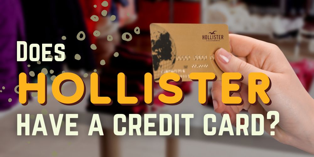 Does Hollister Have a Credit Card