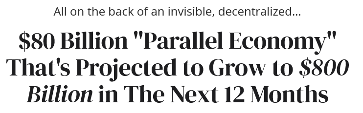 paAn $80 billion "parrallel economy" that's projected to grow to $800 billion in the next 12 months. 