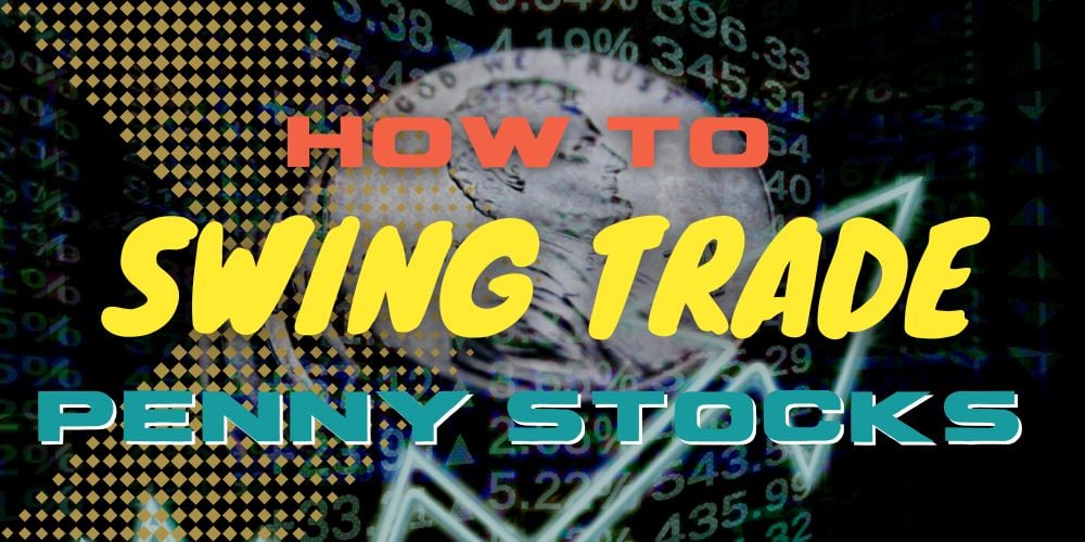 How to Swing Trade Penny Stocks