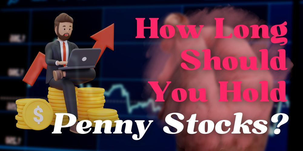 How Long to Hold Penny Stocks