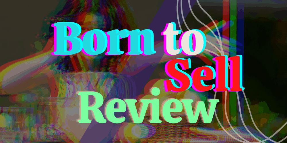 Born to Sell Review