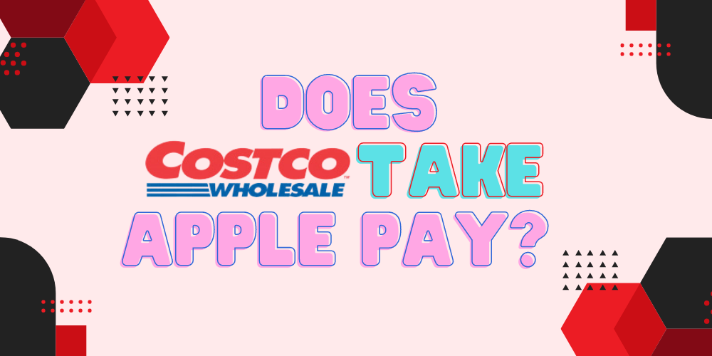 Does Costco Take Apple Pay