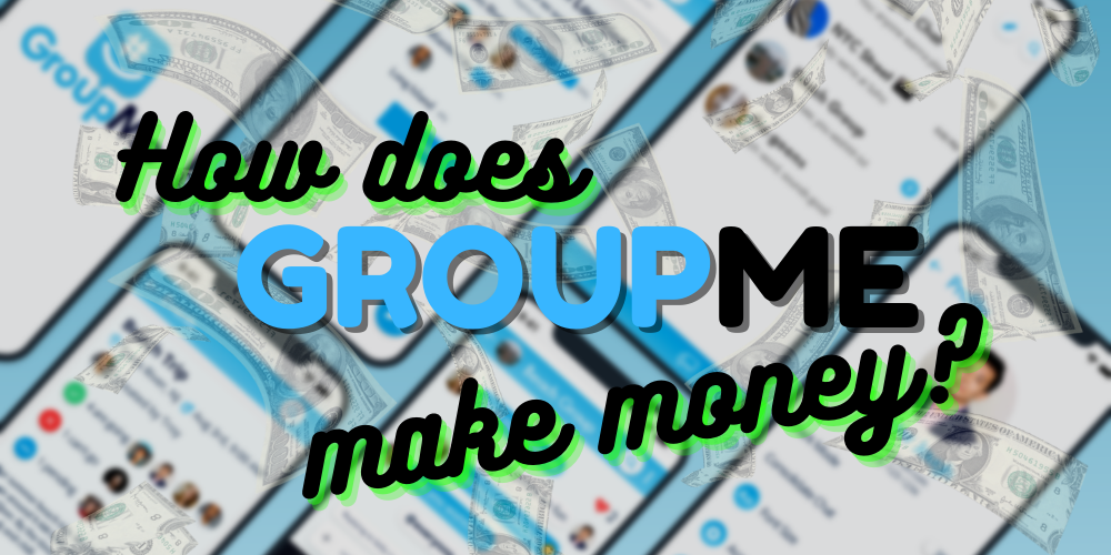 How Does GroupMe Make Money