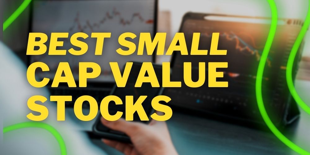 The 6 Best Small Cap Value Stocks to Buy Now