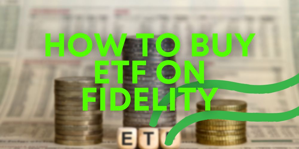 How to Buy ETF on Fidelity