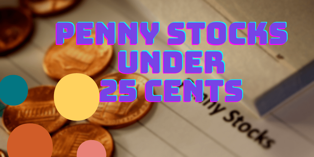 The 4 Best Penny Stocks Under 25 Cents