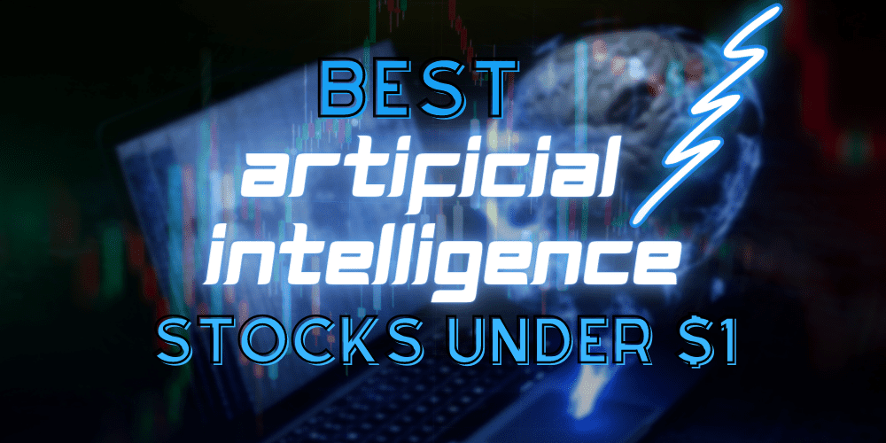 Best Artificial Intelligence Stocks Under $1