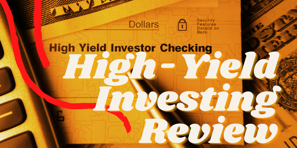 High Yield Investing Review