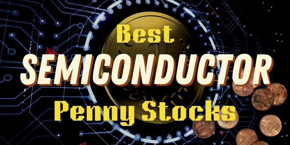 Best Semiconductor Penny Stocks