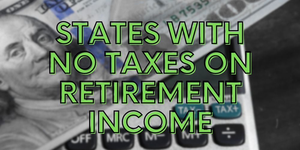 States with No Taxes on Retirement Income