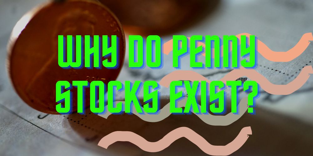 Why Do Penny Stocks Exist?