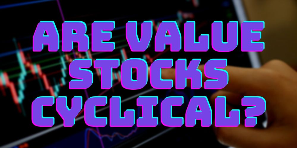 Are Value Stocks Cyclical