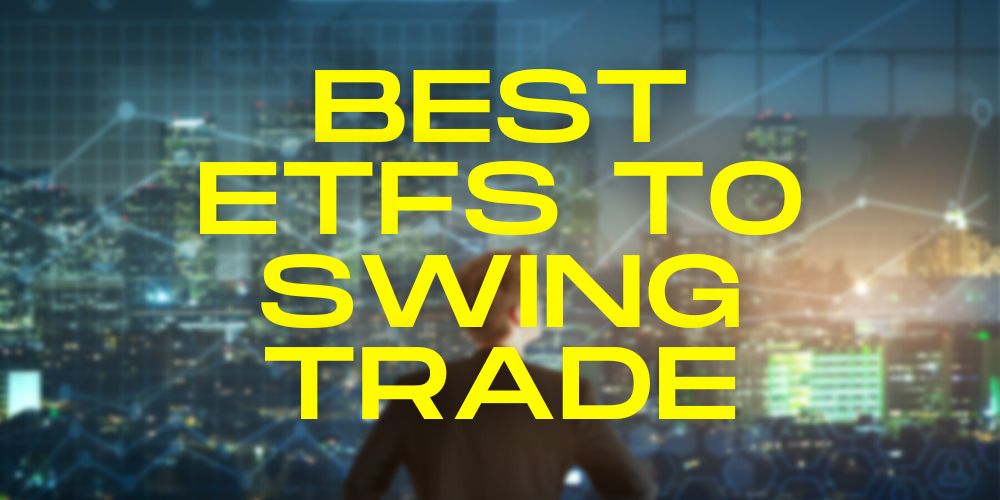 The 5 Best ETFs To Swing Trade Now