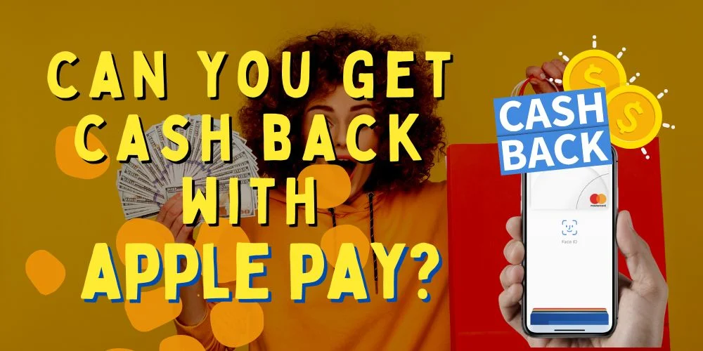 Can You Get Cash Back with Apple Pay