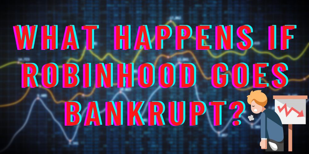 What Happens If Robinhood Goes Bankrupt