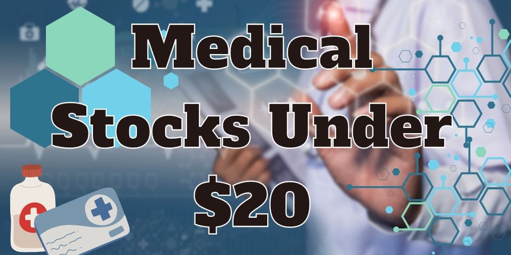 Medical Stocks Under 20