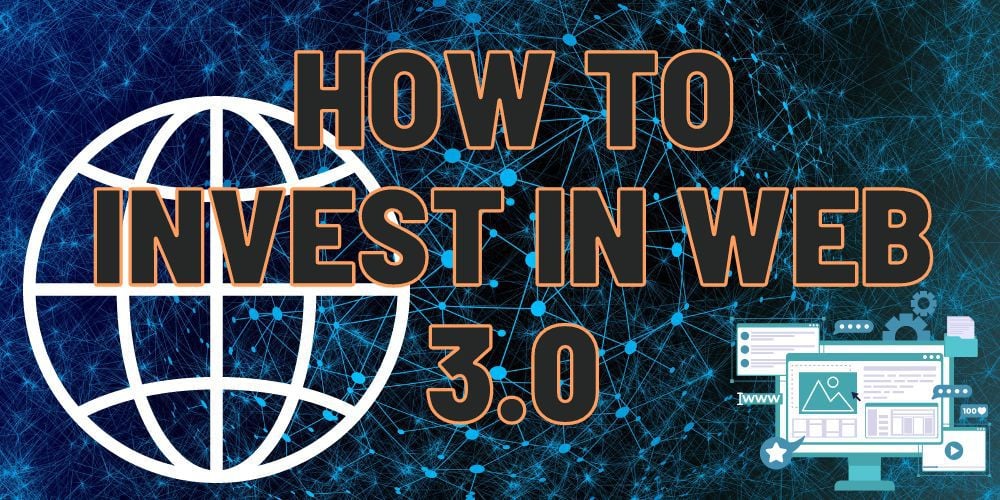 How to Invest in Web 3.0